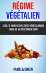Régime Végétalien: Facile À Faire Des Recettes Végétaliennes (Mode De Vie Végétarien Sain) - Pamela Green - 9781547578153