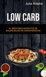 Low Carb: El Recetario Definitivo De Salsas Bajas En Carnohidratos - Julia Adams - 9781547595259