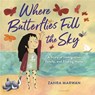 Where Butterflies Fill the Sky: A Story of Immigration, Family, and Finding Home - Zahra Marwan - 9781547606511