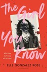 The Girl You Know - Elle Gonzalez Rose - 9781547616039