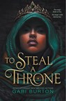 To Steal a Throne - Gabi Burton - 9781547617272