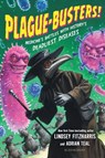 Plague-Busters!: Medicine's Battles with History's Deadliest Diseases - Lindsey Fitzharris - 9781547618613