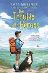The Trouble with Heroes - Kate Messner - 9781547619429