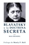 Blavatsky y La Doctrina Secreta - Max Heindel - 9781548140212
