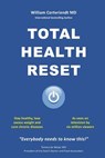 Total Health Reset: Stay healthy, lose weight and cure chronic diseases - William Cortvriendt MD - 9781548241391