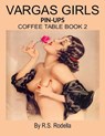 Vargas Girls Pin-Ups: Coffee Table Book 2 - R. S. Rodella - 9781548251529