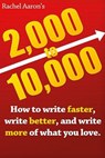 2k to 10k: Writing Faster, Writing Better, and Writing More of What You Love - Rachel Aaron - 9781548271107