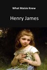 What Maisie Knew - Henry James - 9781548297527