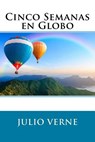 Cinco Semanas en Globo (Spanish Edition) - Julio Verne - 9781548560553