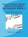 Flute Sheet Music With Lettered Noteheads Book 2 - Michael Shaw - 9781548615970