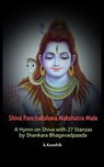Shiva Panchakshara Nakshatra Mala: A Hymn on Shiva with 27 Stanzas by Adi Shankara Bhagavadpaada - Koushik K - 9781548756673