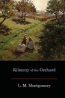 Kilmeny of the Orchard - Lucy Maud Montgomery - 9781548789473