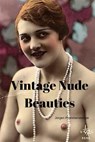 Vintage Nude Beauties: Über 100 Jahre alte Erotikbilder in Farbe - Jürgen Prommersberger - 9781548946449
