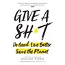 Give a Sh*t -  - 9781549144288