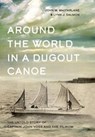 Around the World in a Dugout Canoe - John MacFarlane ; Lynn J. Salmon - 9781550178791