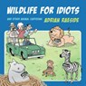 Wildlife for Idiots - Adrian Raeside - 9781550179323