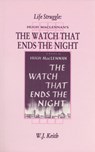 Life Struggle: Hugh Maclennan's the Watch That Ends the Night - W. J. Keith - 9781550221787