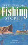 Great Canadian Fishing Stories - SCOTT,  David - 9781551051185