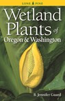 Wetland Plants of Oregon and Washington - B. Jennifer Guard - 9781551058559