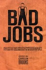 Bad Jobs: My Last Shift at Albert Wong's Pagoda and Other Ugly Tales of the Workplace - Carellin Brooks - 9781551520551
