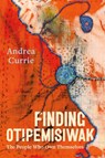 Finding Otipemisiwak - Andrea Currie - 9781551529554