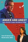 Anger and Angst: Jason Kenney's Legacy and Alberta's Right - Trevor W. Harrison - 9781551648088