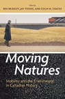 Moving Natures - Ben Bradley ; Jay Young ; Colin M. Coates - 9781552388594