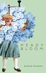 Heady Bloom - Andrew Faulkner - 9781552454435