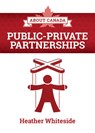 About Canada: Public-Private Partnerships - Heather Whiteside - 9781552668962