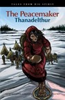 The Peacemaker: Thanadelthur - David A. Robertson - 9781553794790