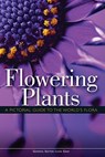 Flowering Plants: A Pictorial Guide to the World's Flora - Leon Gray - 9781554077670