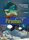 Do You Know Piranhas? - BERGERON,  Alain M. ; Quintin, Michel ; Sampar - 9781554553532