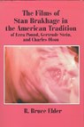 The Films of Stan Brakhage in the American Tradition of Ezra Pound, Gertrude Stein and Charles Olson - R. Bruce Elder - 9781554582013