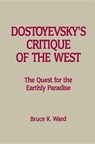 Dostoyevsky's Critique of the West - Bruce K. Ward - 9781554586110