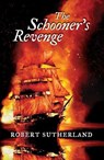 The Schooner's Revenge - Robert Sutherland - 9781554689279