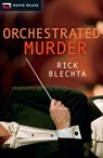 Orchestrated Murder - Rick Blechta - 9781554698851