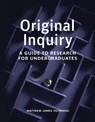 Original Inquiry: A Guide to Research for Undergraduates - Matthew James Vechinski - 9781554816002