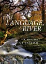 This Language, A River: A History of English – Second Edition - K. Aaron Smith ; Susan M. Kim - 9781554816965