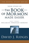 Book of Mormon Made Easier, Part 3 - David J. Ridges - 9781555177874