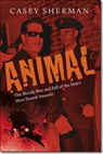 Animal - Casey Sherman - 9781555538224