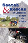 Search & Rescue in Colorado's Sangre de Cristos - Kevin G Wright - 9781555664640