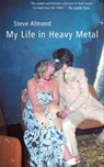 My Life in Heavy Metal - Steve Almond - 9781555847890