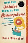 How the Soldier Repairs the Gramophone - Sasa Stanisic - 9781555848798