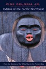Indians of the Pacific Northwest: From the Coming of the White Man to the Present Day - Vine Deloria Jr - 9781555916886