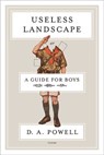 Useless Landscape, or A Guide for Boys - D. A. Powell - 9781555975128