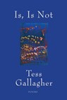 Is, Is Not - Tess Gallagher - 9781555978884