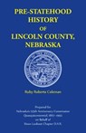 Pre-Statehood History of Lincoln County, Nebraska - Ruby Coleman - 9781556136139