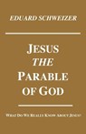 Jesus, the Parable of God - Schweizer Eduard Schweizer - 9781556350252