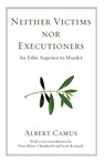 Neither Victims nor Executioners - Albert Camus ; Peter Klotz-Chamberlin - 9781556357718