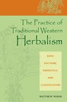 The Practice of Traditional Western Herbalism - Matthew Wood - 9781556435034